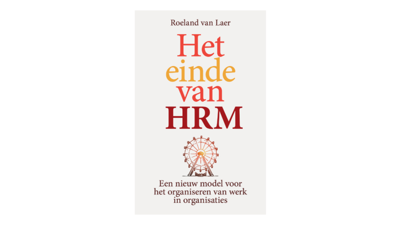 HR-strateeg Roeland van Laer lanceert een baanbrekend nieuw HR-model.