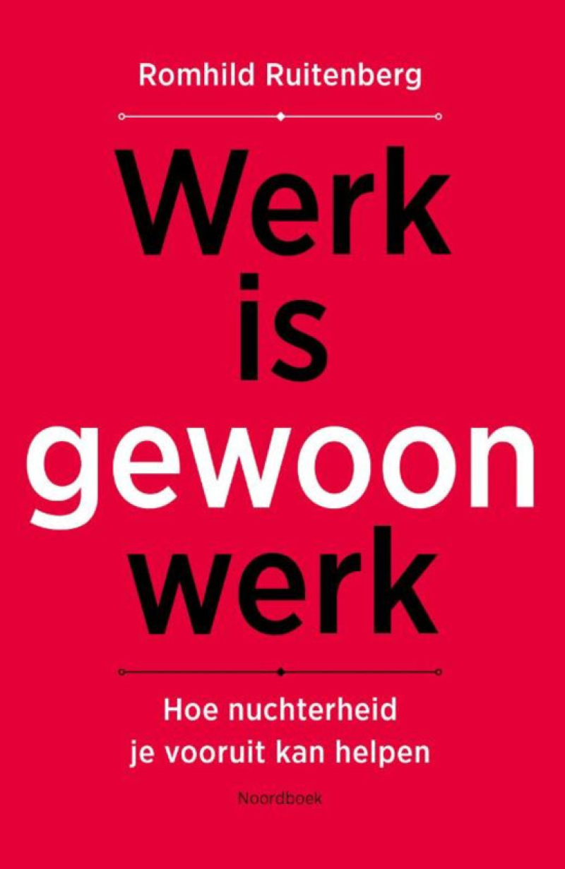 WERK IS GEWOON WERK - Hoe nuchterheid je vooruit kan helpen