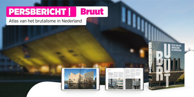 Bruut, Atlas van het brutalisme in Nederland