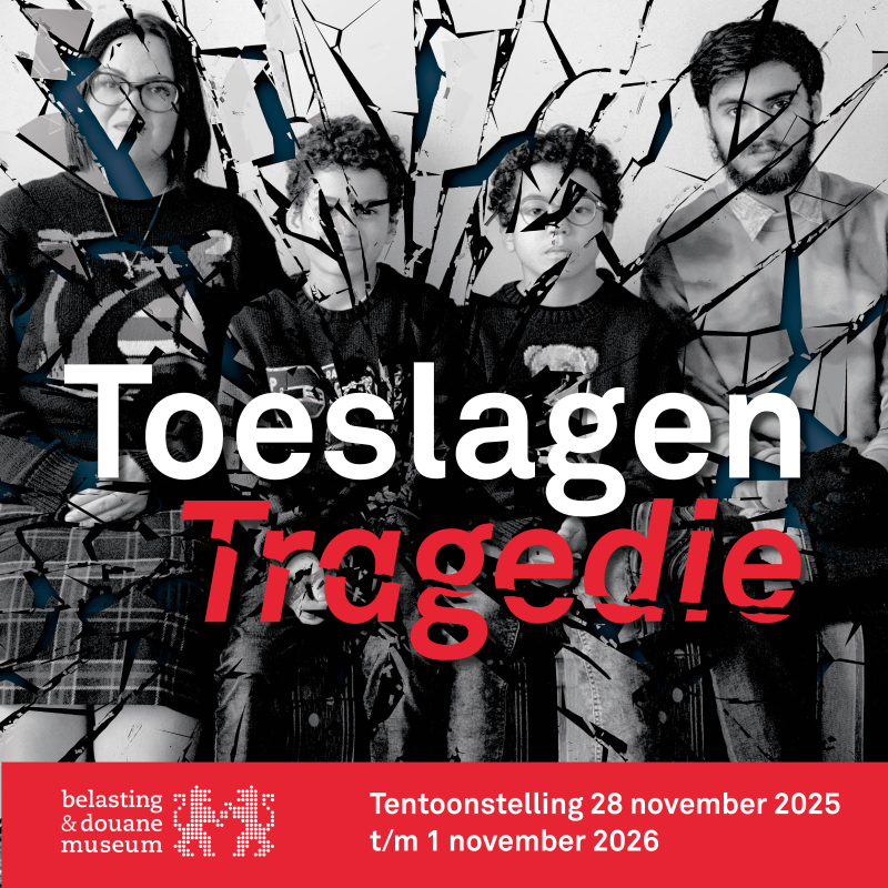 “Toeslagen Tragedie” – De nieuwe tijdelijke tentoonstelling in het Belasting & Douane Museum