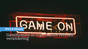 Gamification in organisaties versnelt verandering