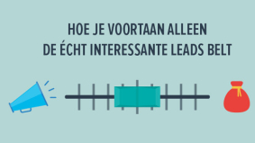 Hoe je voortaan alleen de écht interessante leads belt