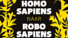 Van Homo Sapiens naar Robo Sapiens