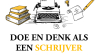 Doe en denk als een schrijver Doe en denk als een schrijver